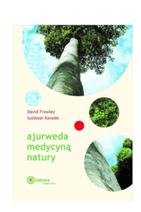 Ajurweda medycyną natury Ajurweda medycyną natury